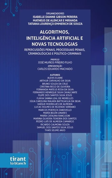 Coautor: Algoritmos, Inteligência Artificial e Novas Tecnologias: repercussões penais, processuais penais e novas tecnologias